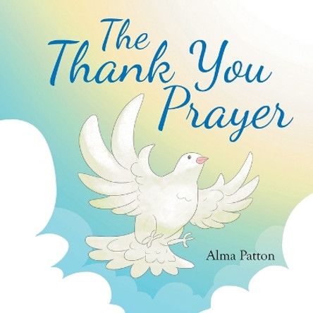 The Thank You Prayer by Alma Patton 9798887381657
