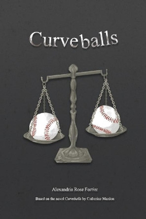 Curveballs by Alexandria Rose Fortier 9781773696706