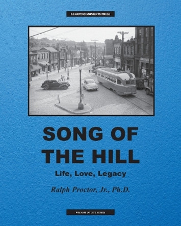 Song of The Hill: Life, Love, Legacy by Ralph Proctor 9798986080024