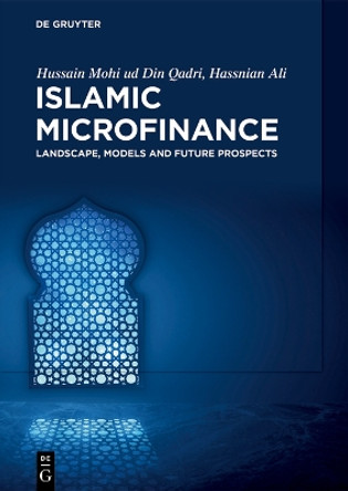 Islamic Microfinance: Landscape, Models and Future Prospects by Hussain Mohi ud Din Qadri 9783111413624