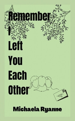 Remember I Left You Each Other by Michaela Ryanne 9781088090954