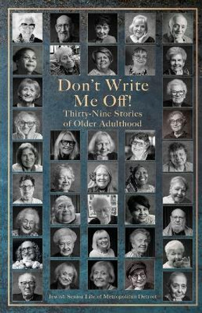 Don't Write Me Off! Thirty-Nine Stories of Older Adulthood by Jewish Senior L Metropolitan Detroit 9781962773003