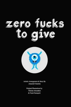 Zero Fucks To Give by A Feinstein 9781364258931