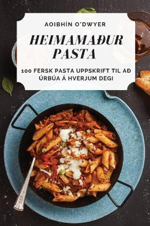 Heimamaður Pasta by Aoibhín O'Dwyer 9781805429852