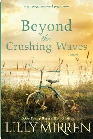 Beyond the Crushing Waves: A gripping, emotional page-turner by Lilly Mirren 9781922650030