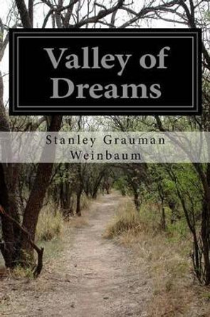 Valley of Dreams by Stanley Grauman Weinbaum 9781508973300