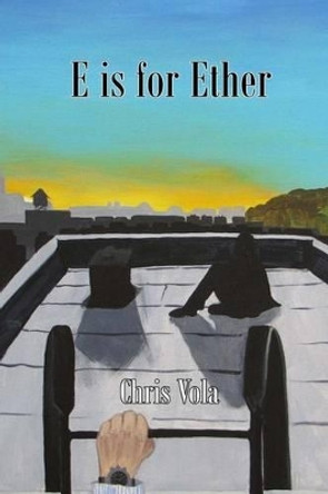 E is for Ether by Chris Vola 9781508976394