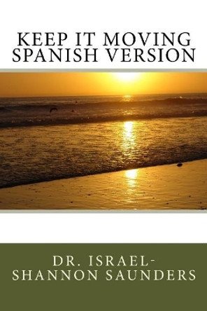 Keep It Moving Spanish Version by Dr Israel Saunders 9781548401894