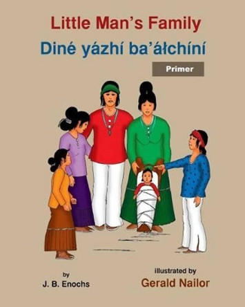 Little Man's Family: Dine yazhi ba'alchini (primer) by Gerald Nailor 9781511619493