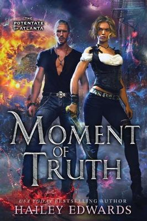 Moment of Truth by Hailey Edwards 9798593703958