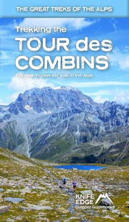 Trekking the Tour Des Combins: Two-Way Guide: 1:40k Mapping; 10 Different Itineraries by Andrew McCluggage 9781912933181