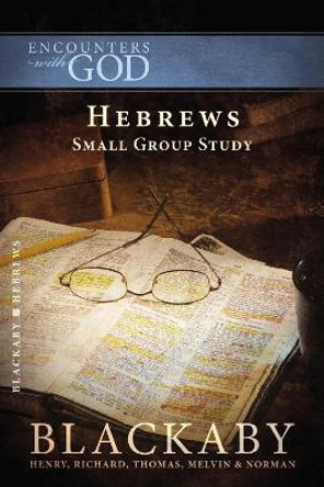 Hebrews: A Blackaby Bible Study Series by Henry Blackaby