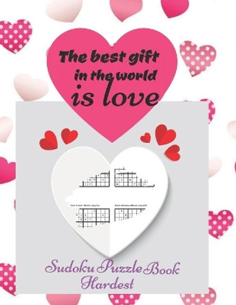 The Best Gift in the World is Love Sudoku Puzzle Book Hardest: Sudoku Puzzle books easy to hardest to boost your brain power - Valentine Designed Sudoku Puzzle for Valentine Gift to your beloved one. by Model H Creations 9798584742492