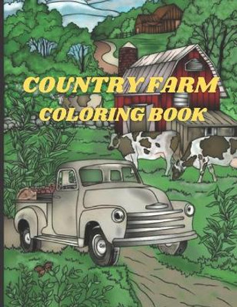 Country Farm Coloring Book: An Adult Coloring Book with Charming Country Life, Playful Animals, Beautiful Flowers, and Nature Scenes for Relaxation (Country Coloring Books for Adults) by Art Book 9798587517875