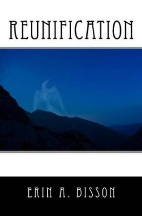 Reunification by Erin a Bisson 9781517521899