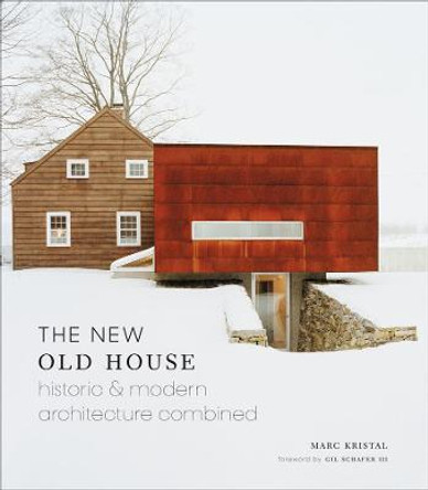 New Old House: Historic & Modern Architecture Combined by Marc Kristal