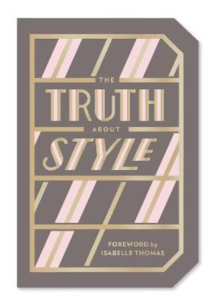 The Truth About Style: Quote Gift Book by Abrams Noterie