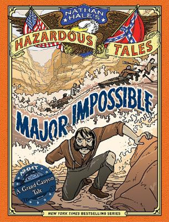 Major Impossible (Nathan Hale's Hazardous Tales #9): A Grand Canyon Tale by Nathan Hale