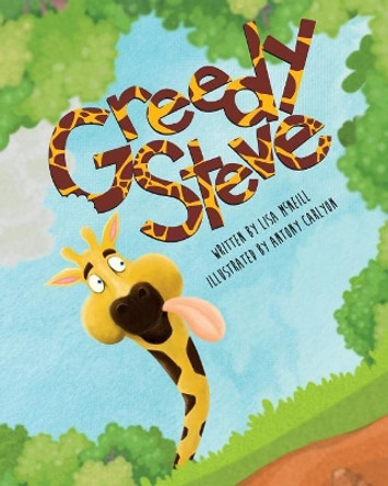 Greedy Steve by Antony Carlyon 9781540394705