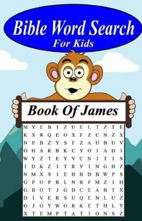 Bible Word Search For Kids: The Book Of James by Breana Pope 9781540427472