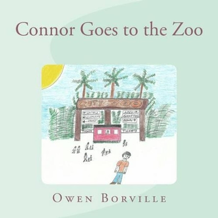 Connor Goes to the Zoo by Owen Borville 9781517402341