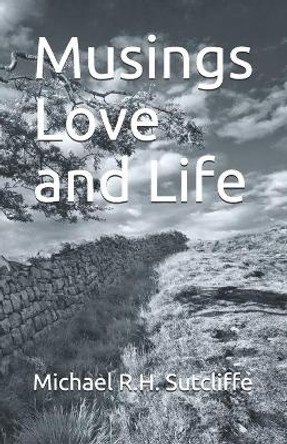 Musings Love and Life by Michael Sutcliffe 9781838020606