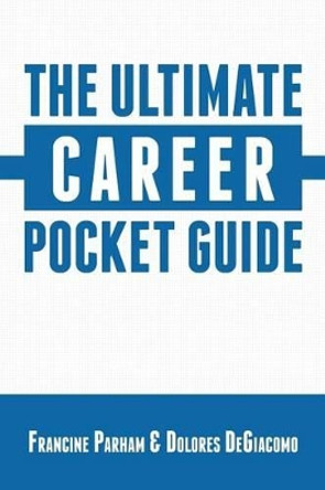 The Ultimate Career Pocket Guide by Francine Parham 9781532736681