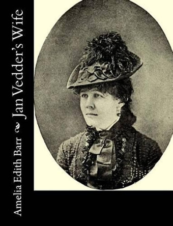 Jan Vedder's Wife by Amelia Edith Barr 9781517323592