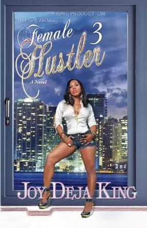 Female Hustler Part 3 by Joy Deja King 9781942217725