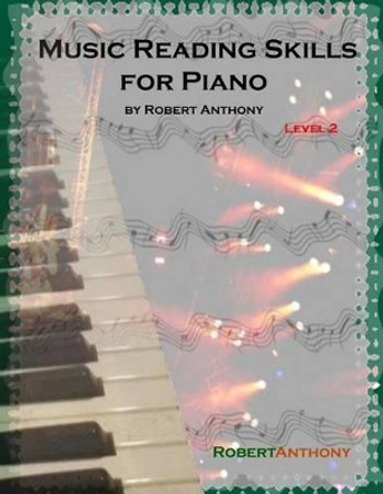 Music Reading Skills for Piano Level 2 by Dr Robert Anthony 9781514816097