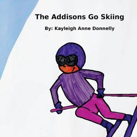The Addisons Go Skiing by Kayleigh Anne Donnelly 9781506134642