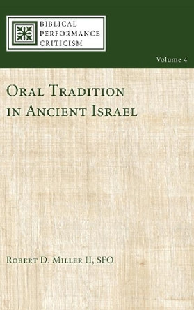 Oral Tradition in Ancient Israel by Robert D II Miller, Sfo 9781498213677