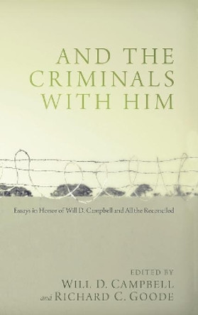 And the Criminals with Him by Will D Campbell 9781498214902