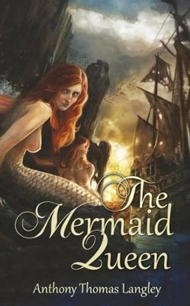 The Mermaid Queen by Anthony Thomas Langley 9781508717362