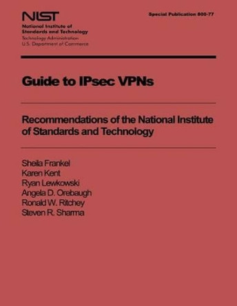 Guide to IPsec VPNs: Recommendations of the National Institute of Standards and Technology by Karen Kent 9781494951924