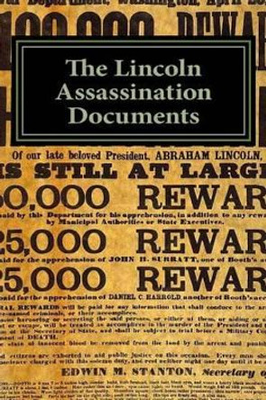 The Lincoln Assassination Documents by Mitchell M Hunt 9781497418097
