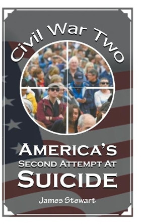 America's Second Attempt At Suicide by James Stewart 9781499906790
