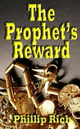 Prophet's Reward by Phillip Rich 9781482383768