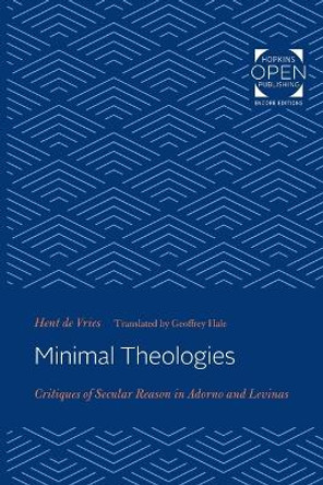 Minimal Theologies: Critiques of Secular Reason in Adorno and Levinas by Hent de Vries