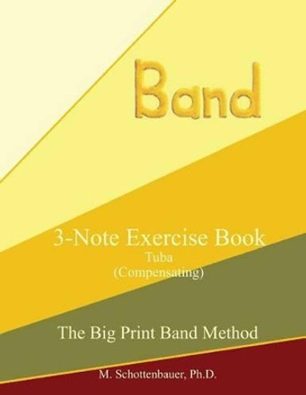 3-Note Exercise Book: Tuba (Compensating) by M Schottenbauer 9781491058305