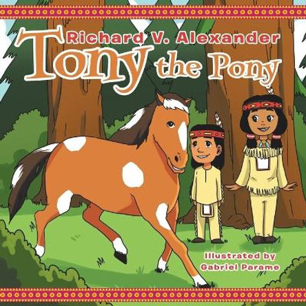 Tony the Pony by Richard V Alexander 9781543470444