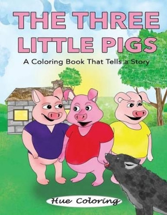 The Three Little Pigs: A Coloring Book That Tells A Story by Tim Thomas 9781533281722