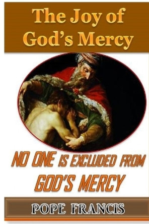 No One Is Excluded from God's Mercy: The Joy of God's Mercy by Pope Francis 9781544008028