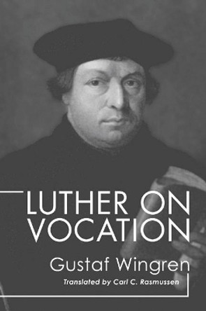 Luther on Vocation by Gustaf Wingren 9781592445615