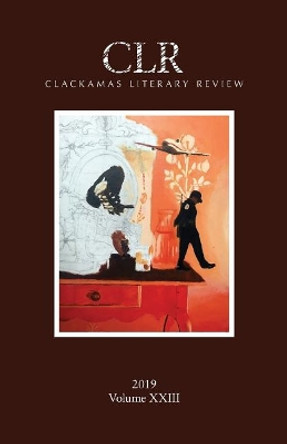 Clackamas Literary Review XXIII by Matthew Warren 9781732033313