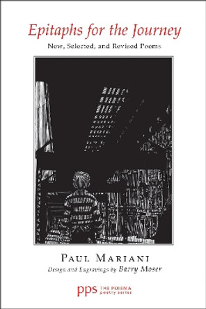 Epitaphs for the Journey: New, Selected, and Revised Poems by Paul Mariani 9781620321911