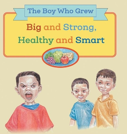 The Boy Who Grew Big and Strong, Healthy and Smart by Floravez Graciela Grageda 9781525588549