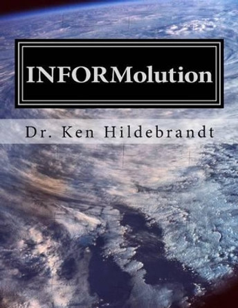 INFORMolution by Ken Hildebrandt 9781535532853