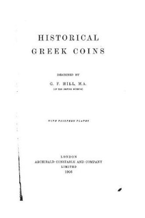 Historical Greek Coins by George Francis Hill 9781534670495