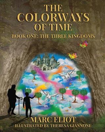 The Colorways of Time: Book One: The Three Kingdoms by Marc Eliot 9781733211239
